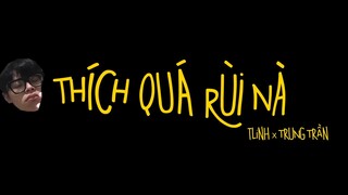 Thích Quá Rùi Nà - tlinh feat. Trung Trần (prod. by Pacman) Official Lyrics Vide