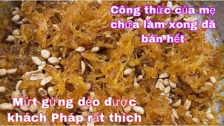 Mứt gừng dẻo khách pháp yêu thích chưa làm xong đã bán hết/món ngon mỗi ngày/Cuộc sống pháp /ẩm thực