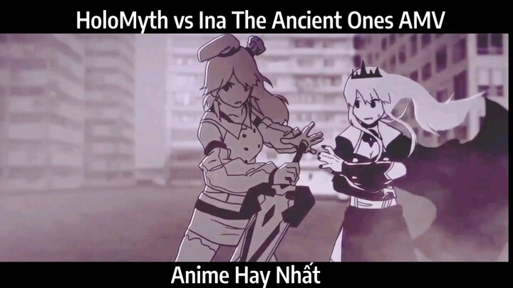 HoloMyth vs Ina The Ancient Ones AMV Hay Nhất