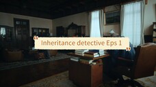 Inheritance Detective Sub Indo Episode 1