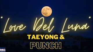 Love De Luna Lyrics = Punch & Taeyong