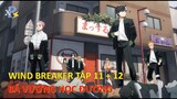 Review Anime | Wind Breaker Tập 11 + 12 | Bá Vương Học Đường Tập 11 + 12 | Những Người Bạn Mới