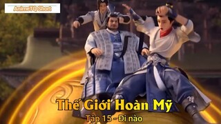 Thế Giới Hoàn Mỹ Tập 15 - Đi nào