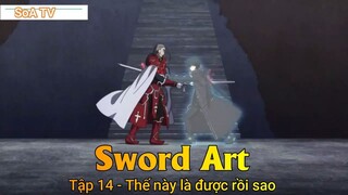 Sword Art Tập 14 - Thế này là được rồi sao