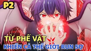 Phế Ấn Khiến Cả Thế Giới Phải Run Sợ (P2) - Tóm Tắt Phim Anime Hay