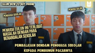 Pertemuan Pemuda Culun dan Penguasa sekolah !! SELURUH ALUR CERITA HOW TO BUY FRIEND PART 1