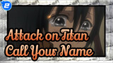 [Attack on Titan] Call Your Name_2