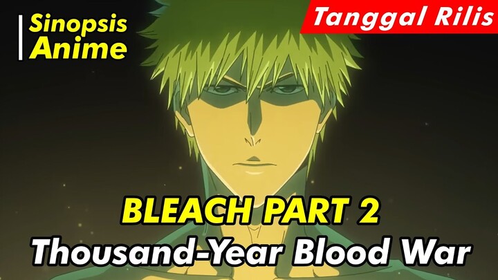 Alur Cerita Anime | Bleach: Thousand-Year Blood War Part 2 | Official Trailer