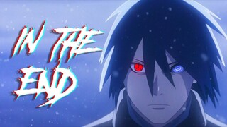 Sasuke Uchiha「AMV」 In The End