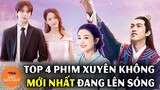 Hót Hót Những Bộ Phim Xuyên Không Mới Nhất Cực Hay Cực Đỉnh Đã Ra Mắt Xem Ngay Thôi Nào