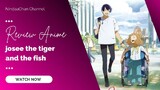 Review Anime Josee The Tiger And The Fish🏞️🌊 Anime Sangat Cocok utk kalian yg suka sama Romantis🤍