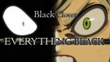 Black Clover (AMV) || Everything Black