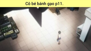 Cô bé bánh gạo p11