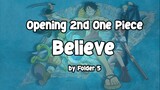 【One Piece】Believe - Folder 5 | Opening Song Theme 2nd One Piece | Lyrics