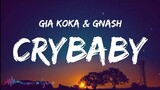 Gia Koka & gnash - Crybaby (Lyrics)