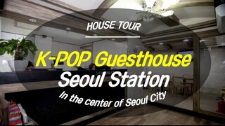 [Official] KPOP Guesthouse Seoul Station / House Tour / 케이팝 게스트하우스 서울역 / 문의: 02-319-9874