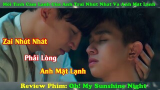 Review Phim Đam Mỹ: Mối Tình Cảm Lạnh Của Anh Trai Nhút Nhát Và Anh Mặt Lạnh | Oh! My Sunshine Night