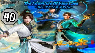 EPS _40 | The Adventure Of Yang Chen [END]