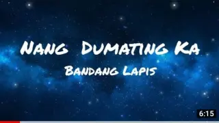 NANG DUMATING KA - BANDANG LAPAIS(lyrics)