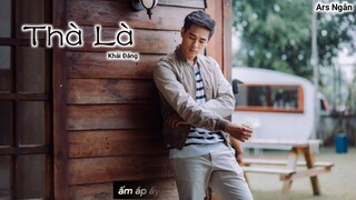 Thà Là - Khải Đăng 🇻🇳