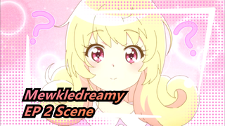 Mewkledreamy Mix  - EP 2 Scene