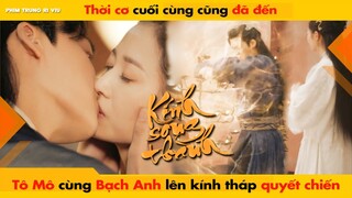 THỜI CƠ CUỐI CÙNG CŨNG ĐÃ ĐẾN, TÔ MÔ CÙNG BẠCH ANH LÊN KÍNH THÁP QUYẾT CHIẾN || KÍNH SONG THÀNH 镜双城