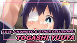 Love, Chunibyo & Other Delusions!|Togashi Yuuta~~You Son of Bitch！！