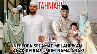 Tahniah! Neelofa Selamat Melahirkan Anak Kedua! Umum Nama Anak!