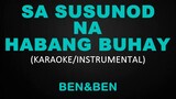 Sa Susunod Na Habang Buhay - Ben and Ben (Karaoke/Instrumental)