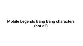 Mobile Legends Bang Bang Character (Not All)