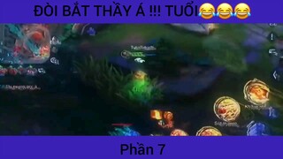 Đòi bắt thầy á !!! Tuổi :))) game Liên Quân #7