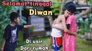 selamat tinggal DIWAN❗diwan diusir dari rumah | komedi muhyi official | mama barbar