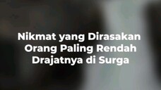 Nikmat yang Dirasakan Orang Paling Rendah Derajatnya Disurga