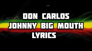 Don Carlos - Johnny Big Mouth Lyrics