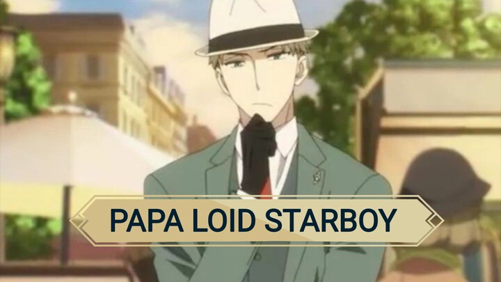 PAPA LOID STARBOY SESUNGGUHNYA!!!