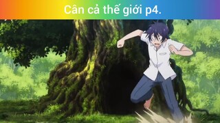Cân cả thế giới p4