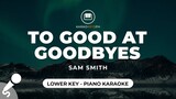 Too Good At Goodbyes - Sam Smith (Lower Key - Piano Karaoke)