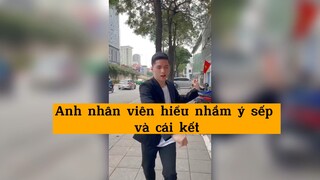 Anh nhân viên hiểu nhầm ý sếp và cái kết
