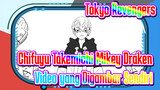 Tokyo Revengers
Chifuyu Takemichi Mikey Draken
Video yang Digambar Sendiri