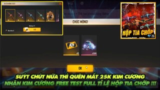 FREE FIRE | SUÝT NỮA THÌ QUÊN MẤT 25K KIM CƯƠNG - NHẬN KIM CƯƠNG FREE TEST FULL TỈ LỆ HỘP TIA CHỚP