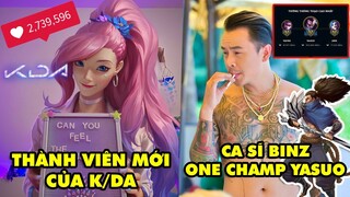 Update LMHT: Lộ thông tin Seraphine sẽ là thành viên mới K/DA, Binz là one champ Yasuo chính hiệu