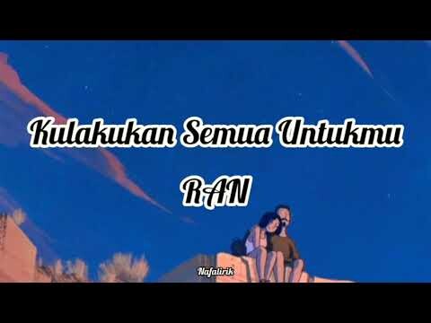 RAN | Kulakukan Semua Untukmu [lirik]