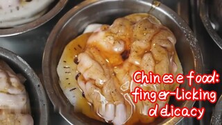 Chinese food:finger-licking delicacy