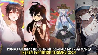 KUMPULAN JEDAGJEDUG ANIME DONGHUA MANHUA MANGA FYP TIKTOK TERBARU 2024 + LINK DOWNLOAD