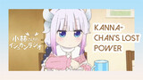 Kanna-chan's lost power
