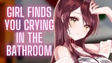 {ASMR Roleplay} Girl Finds You Crying In The Bathroom