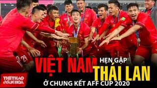 AFF Cup 2020 I Tuyển Việt Nam đối đầu Malaysia và Indonesia, hẹn gặp Thái Lan ở chung kết