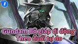 [Gundam Bộ giáp di động/AMV] NHỮNG ĐỨA TRẺ MỒ CÔI MÁU SẮT, Theo đuổi tự do_1