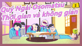 [Quý Ngài Osomatsu/Vẽ tay/MAD] Sáu chàng trai vượt qua không gian và thời gian_2