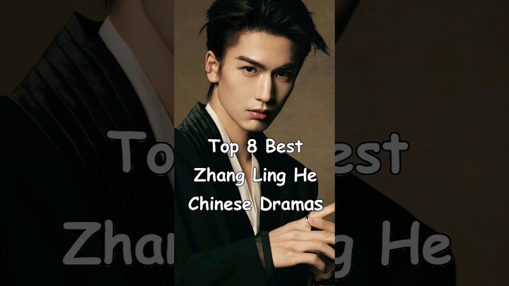 Top 8 Best Zhang Ling He Chinese Dramas #cdrama #chinesedrama #asiadramas #zhanglinghe